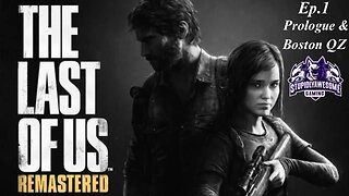 The Last Of Us Remastered ep 1 Prologue & The Boston QZ