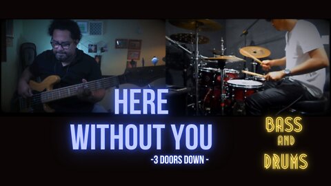 3 Doors Down - Here Winthout you (COVER) Drums & Bassplayer