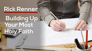 Building Up Your Most Holy Faith — Rick Renner