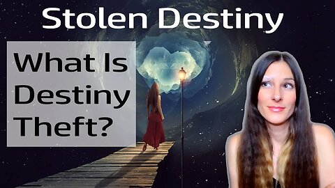 Stolen Destiny? What Is Destiny Theft And How Could It Affect Our Lives?
