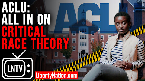 ACLU - All In on Critical Race Theory – LNTV