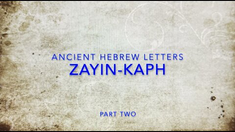 Ancient Hebrew Letters Part TWO: Zayin through Kaph