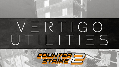 Counter-Strike 2: Vertigo utilities