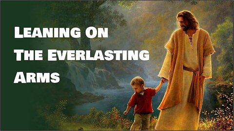 Leaning On The Everlasting Arms | Lyrics