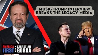 Sebastian Gorka FULL SHOW: Musk/Trump interview breaks the legacy media