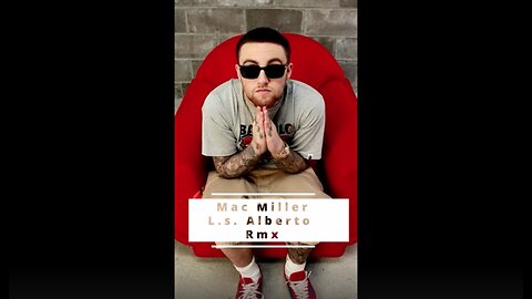 Mac Miller • L.s. Alberto Remix