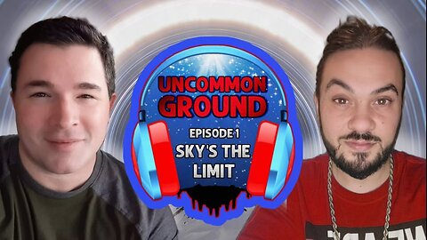 "Sky's The Limit" - Ep. 1 - Uncommon Ground