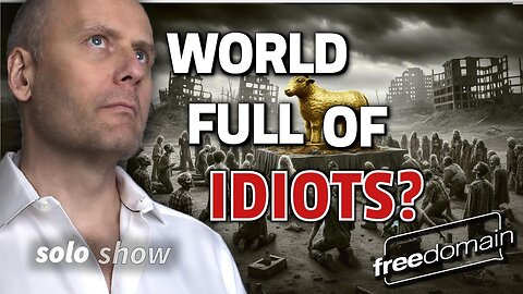 World Full of Idiots?