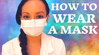 HOW TO PROPERLY WEAR A FACE MASK: A NURSE PRACTITIONER EXPLAINS