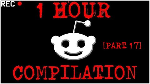 [1 HOUR COMPILATION PART 17] Disturbing Stories From Reddit