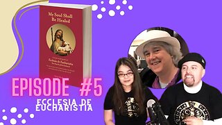 Episode #5 ECCLESIA DE EUCHARISTIA | Encyclical| "My Soul Shall Be Healed" by Terry Ann Modica