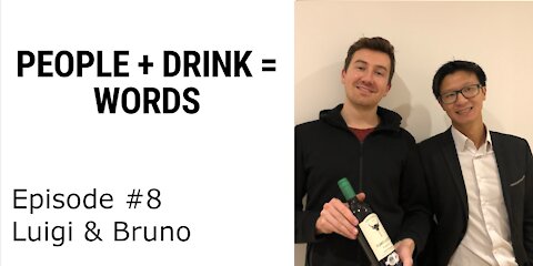 People + Drink = Words - Episode 8 : Luigi & Bruno