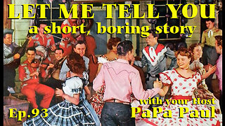 LET ME TELL YOU A SHORT, BORING STORY EP.93 (Pearls of Wisdom/Conspiracy Theories/Square Dancing)