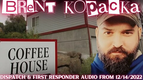 Audio From the Brent Kopacka Incident | First Responders and Dispatch ON THE GROUND 12/14/23