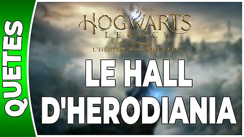 Hogwarts Legacy : l'Héritage de Poudlard - LE HALL D'HERODIANIA - Annexe 30 - [FR PS5]