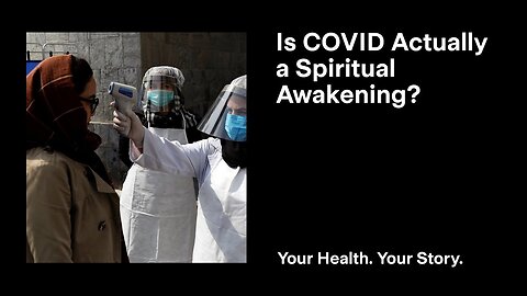 Is COVID Actually a Spiritual Awakening?