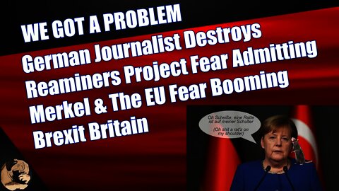 German Journalist Destroys Reaminers Project Fear, Admitting The EU Fear Booming Post Brexit Britain