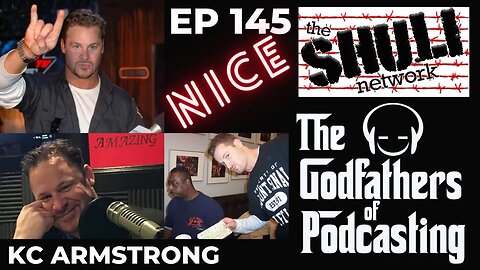 The Godfathers of Podcasting Ep 145 Special Guest KC Armstrong