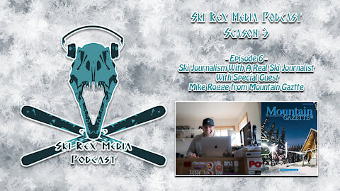 Ski Rex Media Podcast-S3E6-Ski Journalism With A Real Ski Journalist w/Mike Rogge
