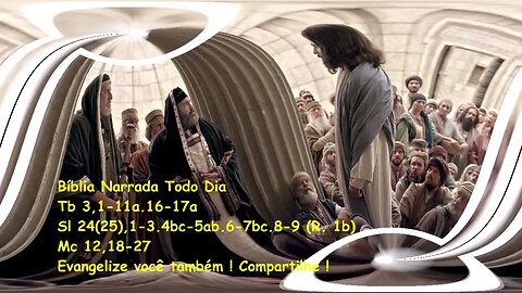 Serão como os anjos do céu - Tobias 3,1-11a.16-17a - Salmos 24(25) - Marcos 12,18-27