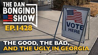 Ep. 1428 The Good, The Bad, and The Ugly in Georgia - The Dan Bongino Show