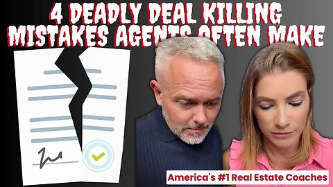 4 Deadly Deal Killing Mistakes Agents Often Make