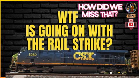 Rail Workers’ Strike: WTF Happened? | (clip) from How Did We Miss That #52
