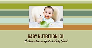 Baby Nutrition 101: A Comprehensive Guide to Baby Food