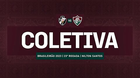 FLUTV - COLETIVA - VASCO 4 X 2 FLUMINENSE - CAMPEONATO BRASILEIRO 2023