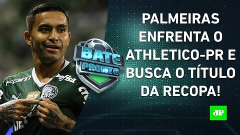 O Palmeiras SERÁ CAMPEÃO da Recopa hoje contra o Athletico-PR? | BATE-PRONTO – 02/03/22