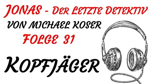 HÖRSPIEL - Michael Koser - JONAS - Der Letzte Detektiv - 31 - KOPFJÄGER (1995) - TEASER