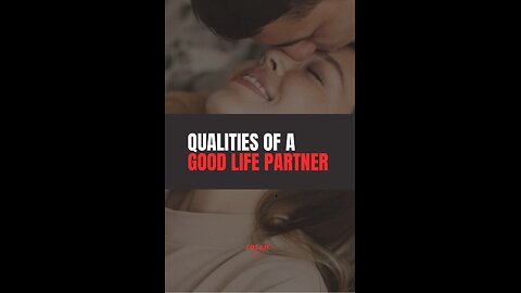 Qualities Of A Good Life Partner