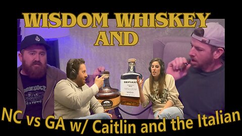 Wisdom Whiskey And NC vs GA with Caitlin and the Italian