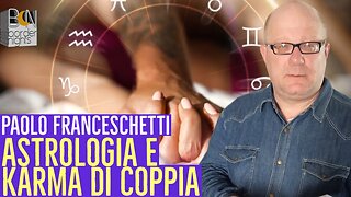 ASTROLOGIA E KARMA DI COPPIA - PAOLO FRANCESCHETTI - BENESSERE BELLESSERE