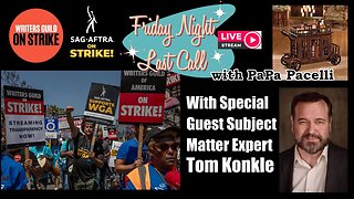 Last Call - SAG-AFTRA WGA Strike w/Special Subject Matter Expert Tom Konkle