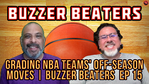 Grading NBA Teams' Off-Season Moves | Buzzer Beaters EP 15