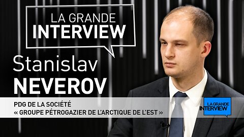 La Grande Interview : Stanislav Neverov