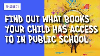 EPISODE 71: FIND OUT WHAT BOOKS YOUR CHILD HAS ACCESS TO IN PUBLIC SCHOOL