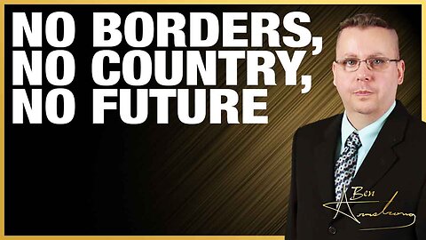 NO BORDERS, NO COUNTRY, NO FUTURE