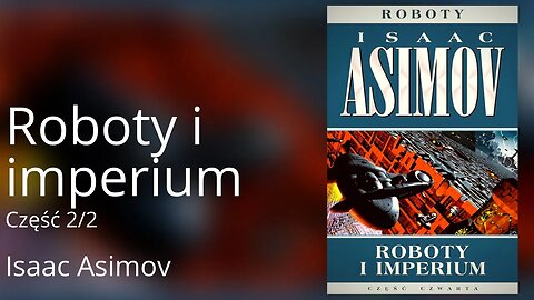 🔄 Roboty i Imperium, Część 2/2, Cykl: Roboty (tom 4) - Isaac Asimov Audiobook PL