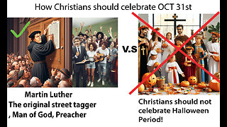 OCT 31ST. HAPPY REFORMATION DAY, NOT HALLOWEEN! CHRISTIANS MUST NOT PARTICIPATE FROM THE WORLD!