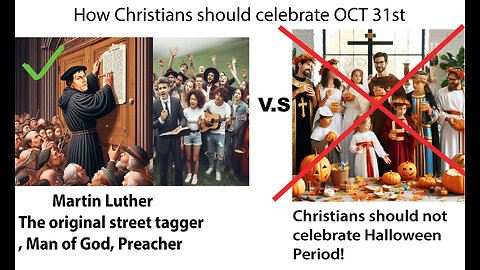 OCT 31ST. HAPPY REFORMATION DAY, NOT HALLOWEEN! CHRISTIANS MUST NOT PARTICIPATE FROM THE WORLD!