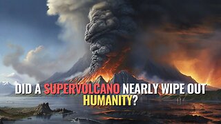 Did a Supervolcano Nearly Wipe Out Humanity?