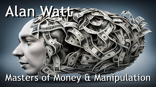 Masters of Money & Manipulation - Alan Watt