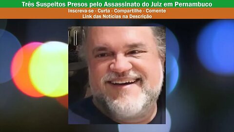 Prisões de Policiais Civis, Presos pelo Assassinato de Juiz, Falso Policial Federal é Preso e mais