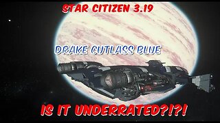 Star Citizen 3.19 Cutlass Blue is it the most underrated ship in Star Citizen???
