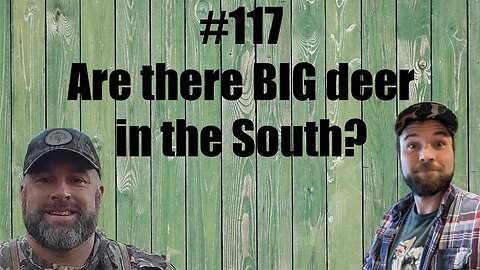 #117 - Are there BIG deer in the South? with Patrick Rose