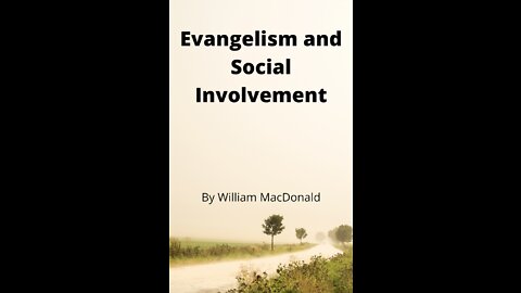 Articles and Writings by William MacDonald. Evangelism and Social Involvement