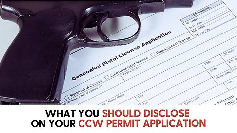 What you should disclose on your CCW permit application