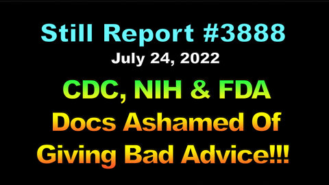 CDC, NIH & FDA Docs Ashamed Of Giving Bad Advice!!!, 3888